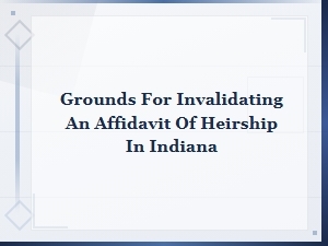 Grounds to Challenge an Affidavit of Heirship in Indiana
