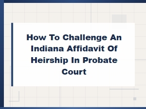 How to Challenge an Indiana Affidavit of Heirship