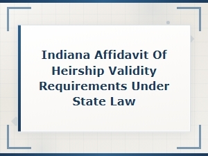 Indiana Affidavit of Heirship Validity Requirements