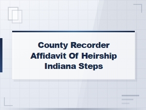 How to File an Affidavit of Heirship in Indiana