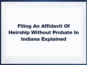 Filing an Affidavit of Heirship in Indiana Without Probate