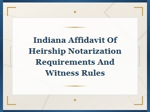 Indiana Affidavit of Heirship: Notary & Witness Rules