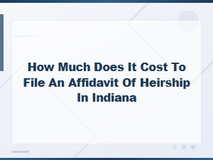 Indiana Affidavit of Heirship Filing Costs & Process