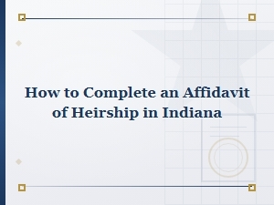 Indiana Affidavit of Heirship: Complete Legal Requirements Guide